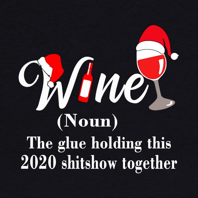 Santa wine the glue holding this 2020 shitshow together shirt by binnacleenta